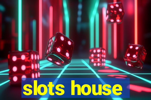 slots house