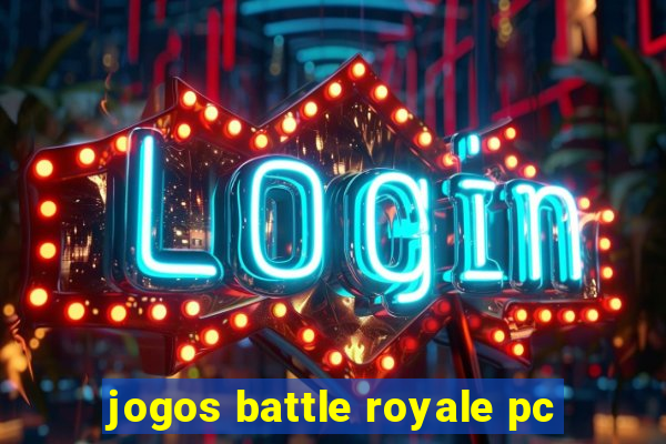 jogos battle royale pc