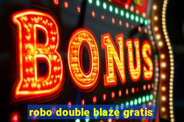 robo double blaze gratis