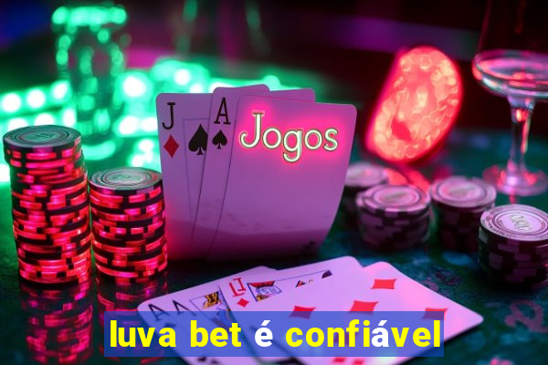 luva bet é confiável