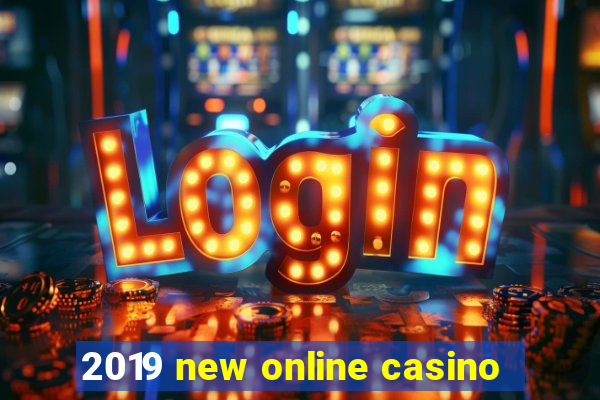 2019 new online casino