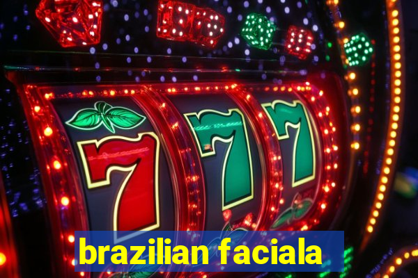 brazilian faciala