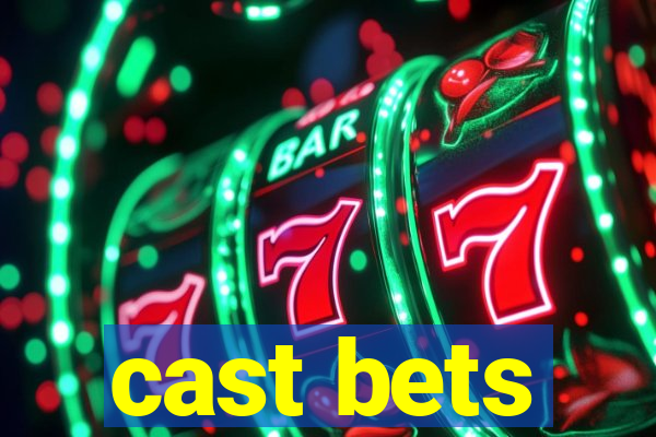 cast bets