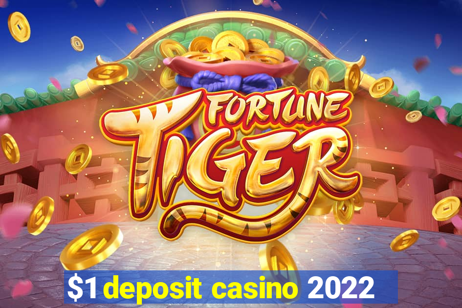 $1 deposit casino 2022