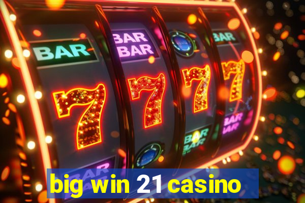 big win 21 casino