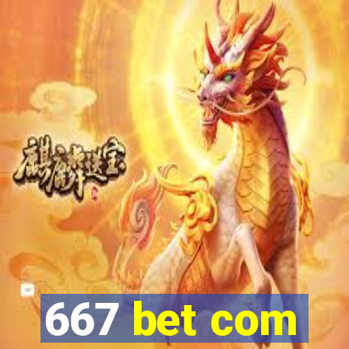 667 bet com