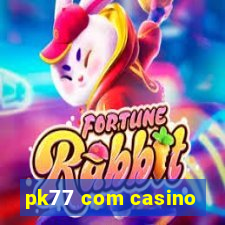 pk77 com casino