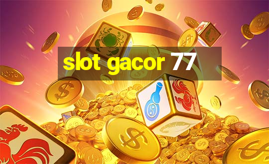 slot gacor 77