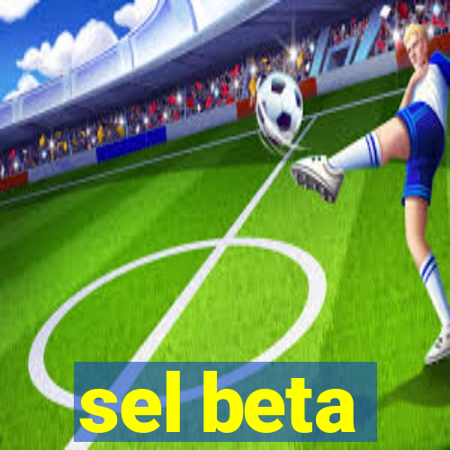 sel beta