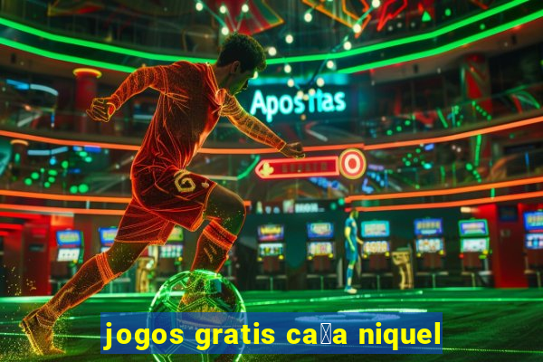 jogos gratis ca莽a niquel