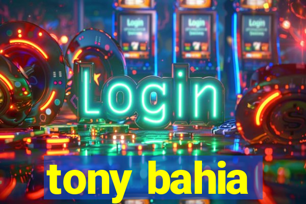 tony bahia