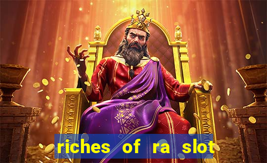 riches of ra slot free play