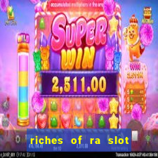 riches of ra slot free play