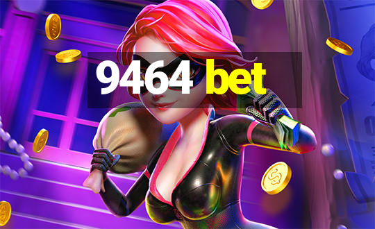 9464 bet