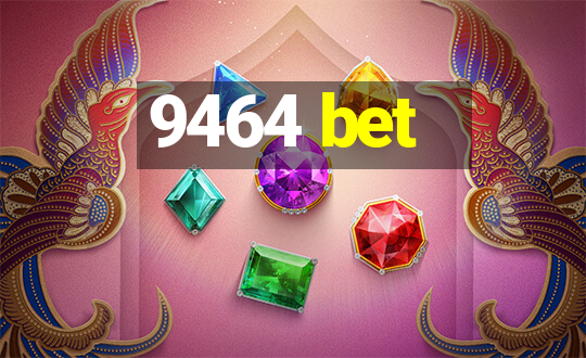 9464 bet