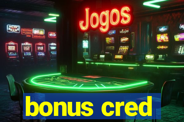 bonus cred