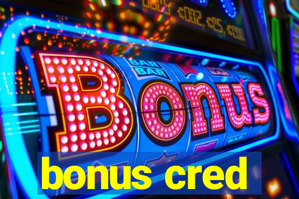 bonus cred