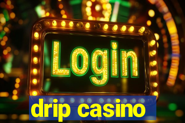 drip casino