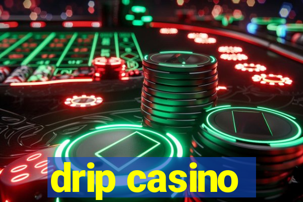 drip casino