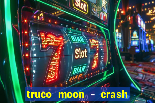 truco moon - crash & poker