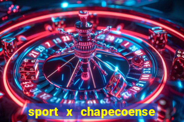 sport x chapecoense ao vivo