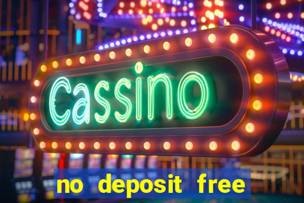 no deposit free cash casino