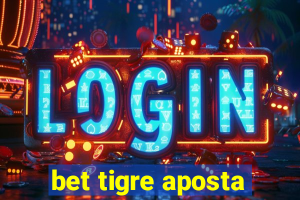 bet tigre aposta