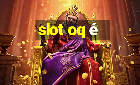 slot oq é