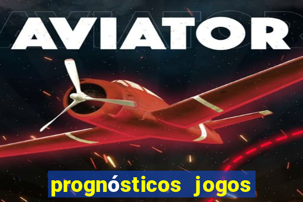 prognósticos jogos de amanh?