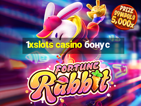 1xslots casino бонус