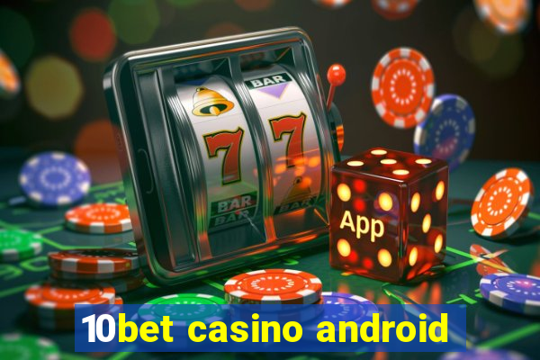 10bet casino android