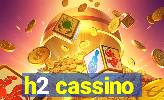 h2 cassino