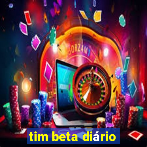 tim beta diário