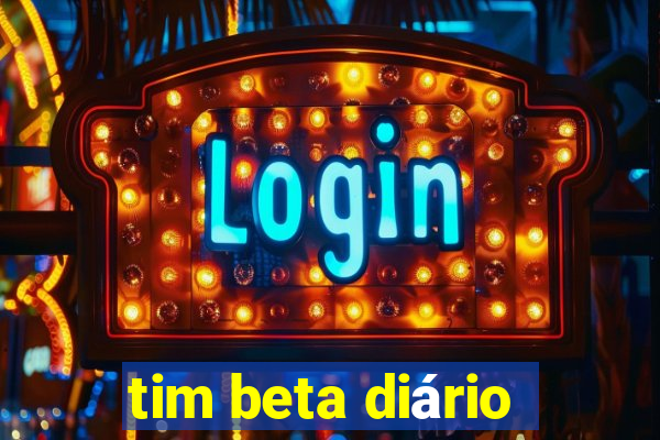 tim beta diário