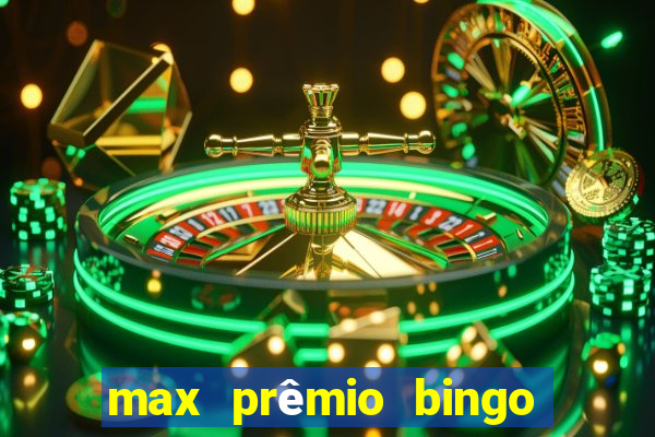 max prêmio bingo e confiável