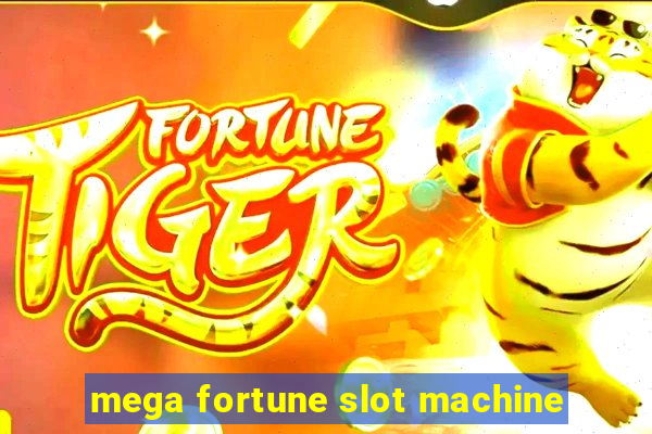 mega fortune slot machine