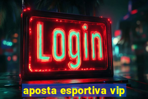 aposta esportiva vip