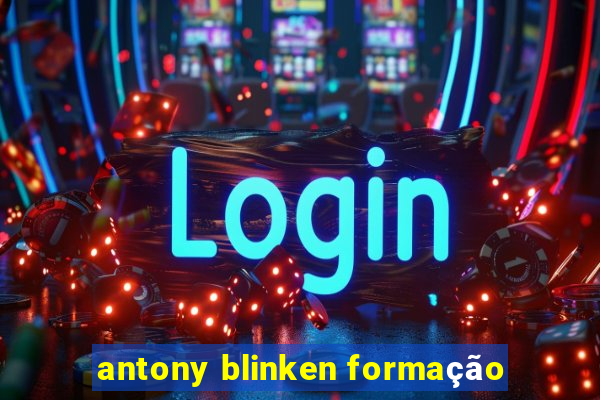 antony blinken formação