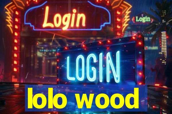 lolo wood