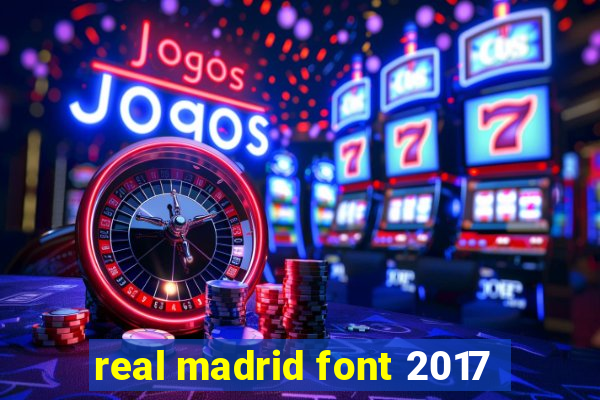 real madrid font 2017