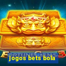 jogos bets bola