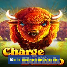 10cric casino bonus code