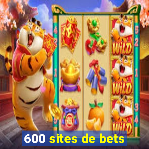 600 sites de bets