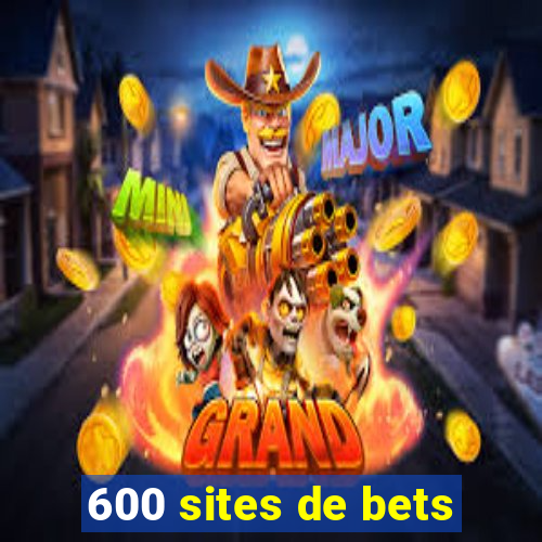 600 sites de bets