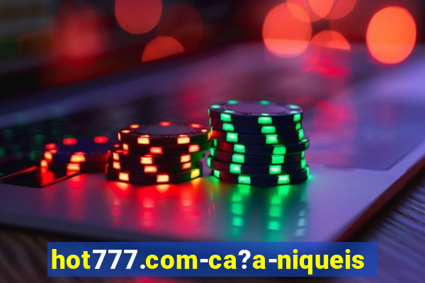 hot777.com-ca?a-niqueis online casino