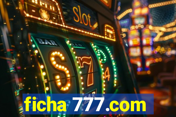 ficha 777.com