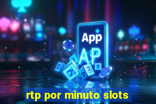 rtp por minuto slots