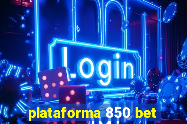 plataforma 850 bet