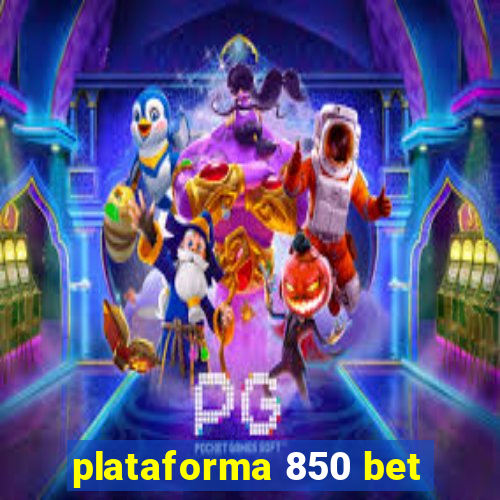 plataforma 850 bet