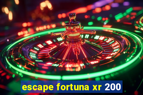 escape fortuna xr 200